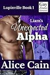 Liam’s Unexpected Alpha by Alice Cain