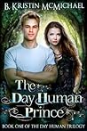 The Day Human Prince by B. Kristin McMichael