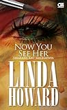 Now You See Her - Sekarang Kau Melihatnya by Linda Howard