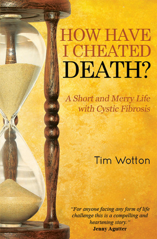 How Have I Cheated Death? A Short and Merry Life with Cystic Fibrosis