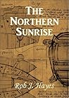 The Northern Sunrise by Rob J. Hayes