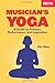 Musicians Yoga: A Guide To ...