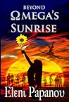 Beyond Omega's Sunrise by Eleni Papanou Beyond Omega's Sunrise by Eleni Papanou