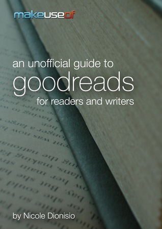 An Unofficial Guide to Goodreads for Readers and Writers (Kindle Edition)