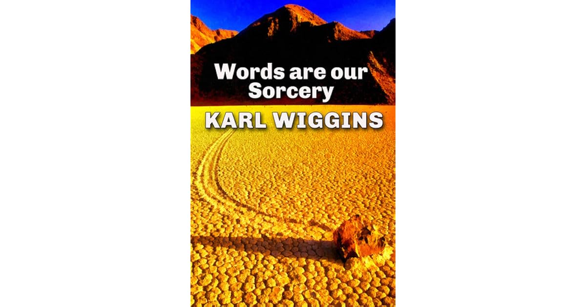Words Are Our Sorcery By Karl Wiggins