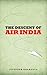 The Descent of Air India: Revised Edition