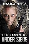 Under Siege by Jessica Meigs Under Siege by Jessica Meigs