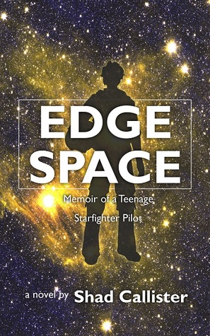 Edge Space: Memoir of a Teenage Starfighter Pilot