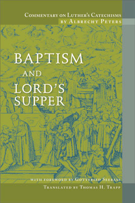 Commentary on Luther's Catechisms: Baptism and Lord's Supper