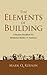 The Elements of Building, A...