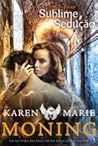 Sublime Sedução by Karen Marie Moning