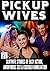 Pickup Wives: Slutwife Stories of Easy Action, Anonymous Sex & Cuckold Humiliation