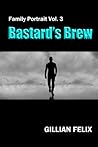 Bastard's Brew by Gillian Felix
