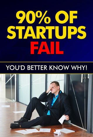 90% of Startups FAIL - You'd Better Know Why!: Entrepreneur, Small Business, Business, Risk Management, Entrepreneur Books, Startup Owners, Startup Handbook