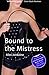 Bound to the Mistress (The Mistress Series)