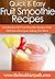 Smoothie Recipes: Quench Your Thirst And Stay Healthy With These Delicious Smoothie Recipes. (Quick & Easy Recipes)