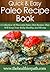 Paleo Recipes: A Collection Of Flavorful Paleo Diet Recipes That Will Keep Your Body Healthy And Strong (Quick & Easy Recipes)
