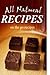 All Natural Recipes - On-the-Go Recipes: All natural, Raw, Diabetic Friendly, Low Carb and Sugar Free Nutrition