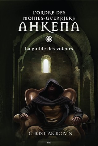 La guilde des voleurs (L'ordre des moine-guerriers Ahkena #2)