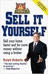 Sell It Yourself: Sell Your Home Faster and for More Money Without Using a Broker Sell It Yourself: Sell Your Home Faster and for More Money Without Using a Broker