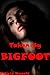 Taken By Bigfoot (Reluctant Monster Penetration Betwen Bigfoot and a Serority Girl)