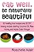 Eat Well, Be Naturally Beautiful: 30 Healthy Recipes and 30 DIY Beauty Recipes Starring Coconut Oil, Raw Honey and Apple Cider Vinegar