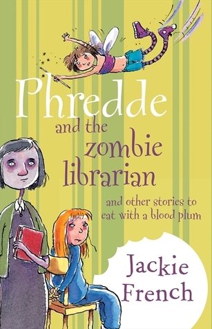 Phredde and the Zombie Librarian, and Other Stories to Eat with a Blood Plum (Phredde, #3)