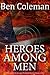 Heroes Among Men (Carry The...
