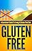 Gluten-Free: A Quickstart Guide To Living A Gluten-Free Diet (Gluten-Free, Wheat-Free, Wheat-Free Diet, Gluten Free Diet, Gluten Free Food, Gluten-Free Recipes, Wheat belly)