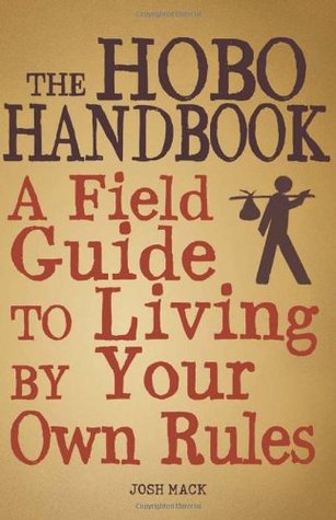 The Hobo Handbook: A Field Guide to Living by Your Own Rules (Paperback)