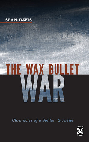 The Wax Bullet War: Chronicles of a Soldier & Artist (OpenBook)