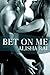 Bet On Me (Bedroom Games, #3)