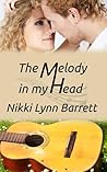 The Melody In My Head by Nikki Lynn Barrett