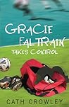 Gracie Faltrain Takes Control (Gracie Faltrain, #2)