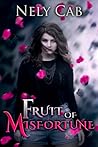 Fruit of Misfortune by Nely Cab