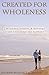 Created for Wholeness