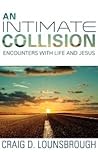 An Intimate Collision Encounters with Life and Jesus An Intimate Collision Encounters with Life and Jesus