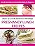 The Easy & Quick Healthy Lunch Recipes for Pregnancy; The Quick & Easy Way to Cook Healthy Recipes for Pregnancy Collection