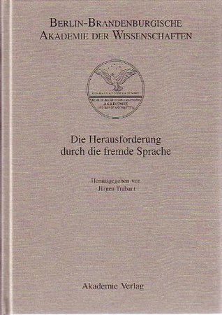 Die Herausforderung durch die fremde Sprache: Das Beispiel der Verteidigung des Französischen: Forschungsberichte, Band 1