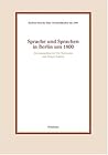 Sprache und Sprachen in Berlin um 1800 (Berliner Klassik--eine Grossstadtkultur um 1800)
