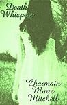 Death Whispers by Charmain Marie Mitchell