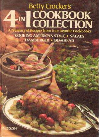 Betty Crocker's 4 in 1 Cookbook Collection (Cooking American Style / Salads / Hamburger Cookbook / Do-Ahead)