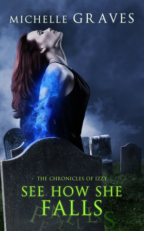 See How She Falls (The Chronicles of Izzy, #3)