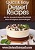 Dessert Recipes: Ask For Seconds Or Even Thirds With These Scrumptious Dessert Recipes (Quick & Easy Recipes)