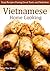 Vietnamese Home Cooking: Easy Recipes Fusing Great Taste and Nutrition