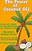 The Power of Coconut Oil by Ashley  Winters