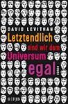Letztendlich sind wir dem Universum egal