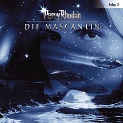 Perry Rhodan - Die Mascantin (Sternenozean-Hörspiele, #2)