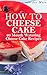 How to Cheese Cake