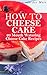 How to Cheese Cake